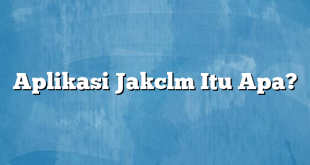 Aplikasi Jakclm Itu Apa?