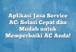 Aplikasi Jasa Service AC: Solusi Cepat dan Mudah untuk Memperbaiki AC Anda!