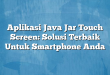 Aplikasi Java Jar Touch Screen: Solusi Terbaik Untuk Smartphone Anda