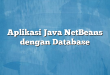 Aplikasi Java NetBeans dengan Database