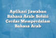 Aplikasi Jawaban Bahasa Arab: Solusi Cerdas Memperdalam Bahasa Arab