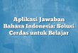 Aplikasi Jawaban Bahasa Indonesia: Solusi Cerdas untuk Belajar