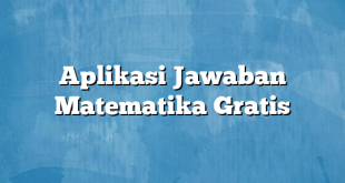 Aplikasi Jawaban Matematika Gratis