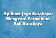 Aplikasi Jogo Suroboyo: Mengenal Permainan Asli Surabaya