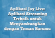 Aplikasi Joy Live: Aplikasi Streaming Terbaik untuk Menyambungkan dengan Teman Barumu