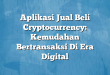 Aplikasi Jual Beli Cryptocurrency: Kemudahan Bertransaksi Di Era Digital