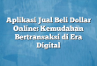 Aplikasi Jual Beli Dollar Online: Kemudahan Bertransaksi di Era Digital