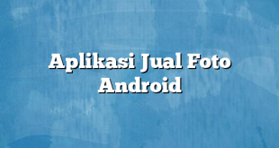 Aplikasi Jual Foto Android