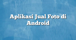 Aplikasi Jual Foto di Android