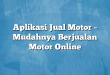 Aplikasi Jual Motor – Mudahnya Berjualan Motor Online