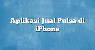 Aplikasi Jual Pulsa di iPhone