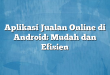 Aplikasi Jualan Online di Android: Mudah dan Efisien
