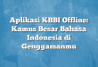 Aplikasi KBBI Offline: Kamus Besar Bahasa Indonesia di Genggamanmu