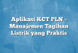Aplikasi KCT PLN – Manajemen Tagihan Listrik yang Praktis