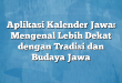 Aplikasi Kalender Jawa: Mengenal Lebih Dekat dengan Tradisi dan Budaya Jawa