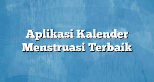 Aplikasi Kalender Menstruasi Terbaik