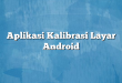 Aplikasi Kalibrasi Layar Android