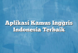 Aplikasi Kamus Inggris Indonesia Terbaik
