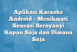 Aplikasi Karaoke Android – Menikmati Sensasi Bernyanyi Kapan Saja dan Dimana Saja
