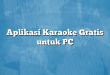 Aplikasi Karaoke Gratis untuk PC