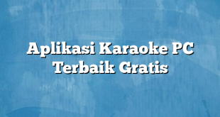 Aplikasi Karaoke PC Terbaik Gratis