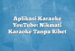 Aplikasi Karaoke YouTube: Nikmati Karaoke Tanpa Ribet