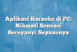 Aplikasi Karaoke di PC: Nikmati Sensasi Bernyanyi Sepuasnya