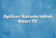 Aplikasi Karaoke untuk Smart TV