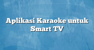 Aplikasi Karaoke untuk Smart TV