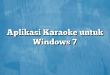 Aplikasi Karaoke untuk Windows 7