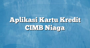 Aplikasi Kartu Kredit CIMB Niaga