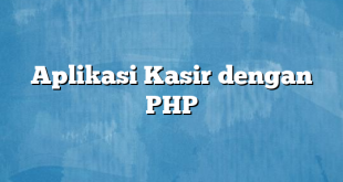 Aplikasi Kasir dengan PHP