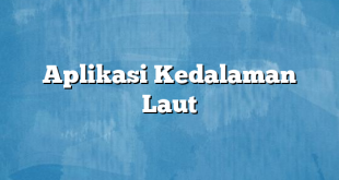 Aplikasi Kedalaman Laut