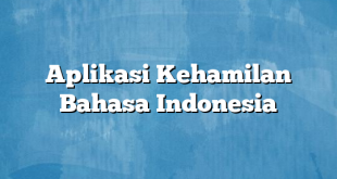 Aplikasi Kehamilan Bahasa Indonesia