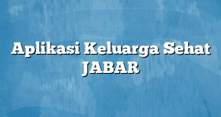 Aplikasi Keluarga Sehat JABAR