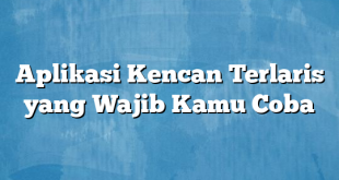 Aplikasi Kencan Terlaris yang Wajib Kamu Coba