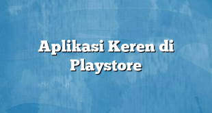 Aplikasi Keren di Playstore