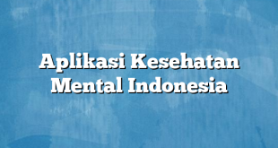 Aplikasi Kesehatan Mental Indonesia