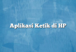 Aplikasi Ketik di HP