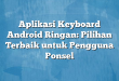 Aplikasi Keyboard Android Ringan: Pilihan Terbaik untuk Pengguna Ponsel