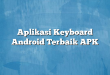 Aplikasi Keyboard Android Terbaik APK