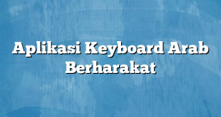 Aplikasi Keyboard Arab Berharakat