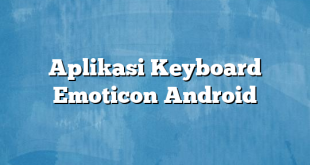 Aplikasi Keyboard Emoticon Android