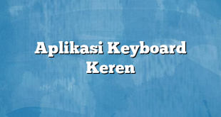 Aplikasi Keyboard Keren