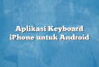 Aplikasi Keyboard iPhone untuk Android