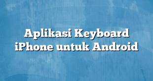 Aplikasi Keyboard iPhone untuk Android