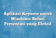 Aplikasi Keynote untuk Windows: Solusi Presentasi yang Efektif