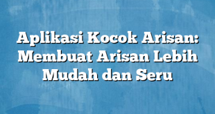 Aplikasi Kocok Arisan: Membuat Arisan Lebih Mudah dan Seru