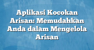 Aplikasi Kocokan Arisan: Memudahkan Anda dalam Mengelola Arisan