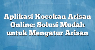 Aplikasi Kocokan Arisan Online: Solusi Mudah untuk Mengatur Arisan